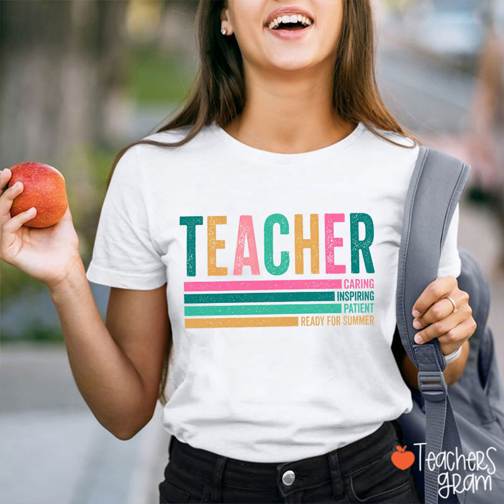 Teacher Caring Inspiring Patient Ready For Summer Teacher T-Shirt