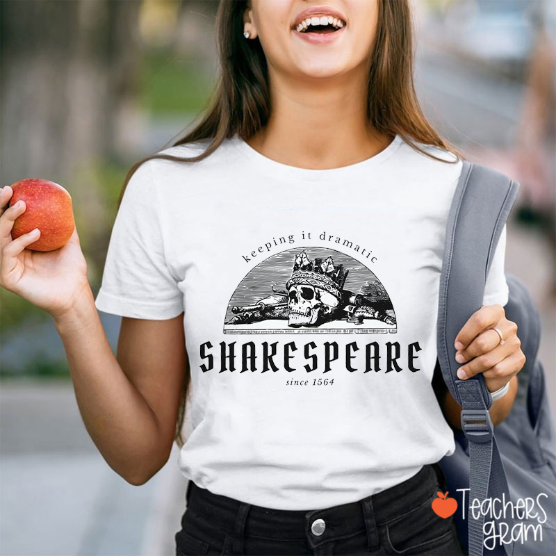 Keeping It Dramatic Shakespeare Literature Teacher T-Shirt