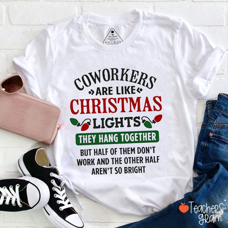 Coworkers Are Like Christmas Lights Teacher T-Shirt