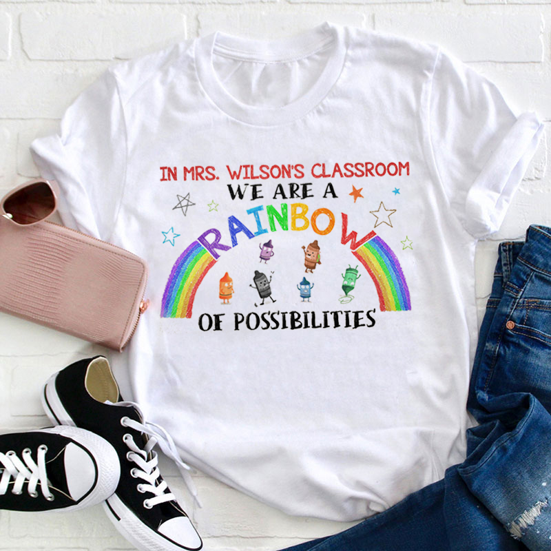 Personalized In My Classroom We Are A Rainbow Of Possibilities Teacher T-Shirt