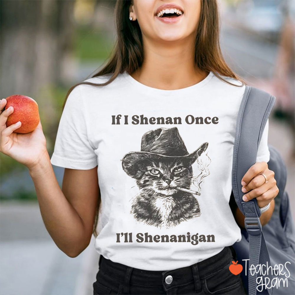 Cool Cowboy Cat If I Shenan Once I'll Shenanigan Teacher T-Shirt
