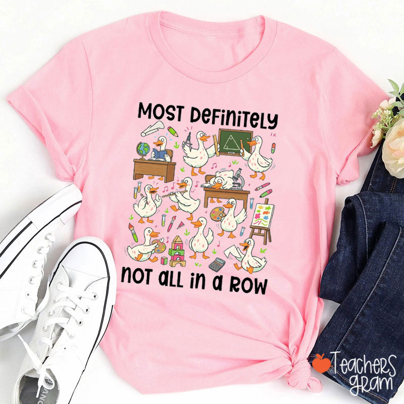 Silly Goose Most Definitely Not In A Row Teacher T-Shirt