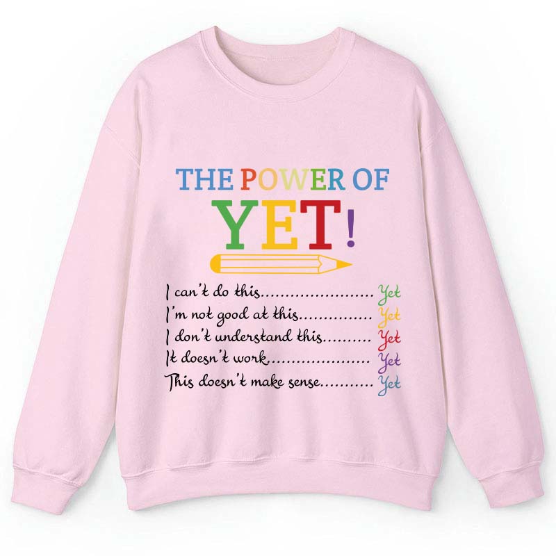 The Power of Yet Teacher Sweatshirt