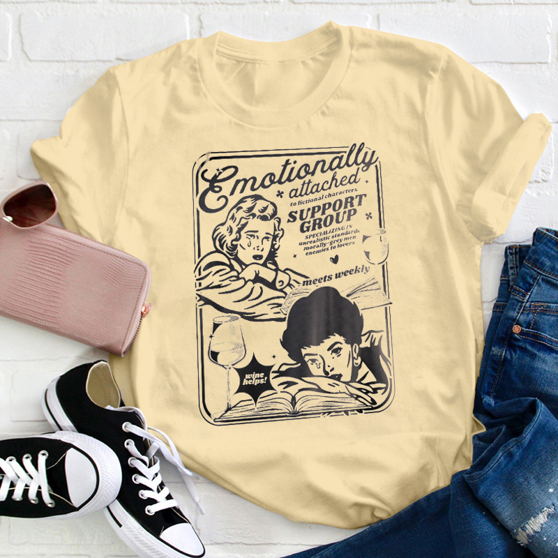 Emotionally Attached To Fictional Characters Bookish Teacher T-Shirt