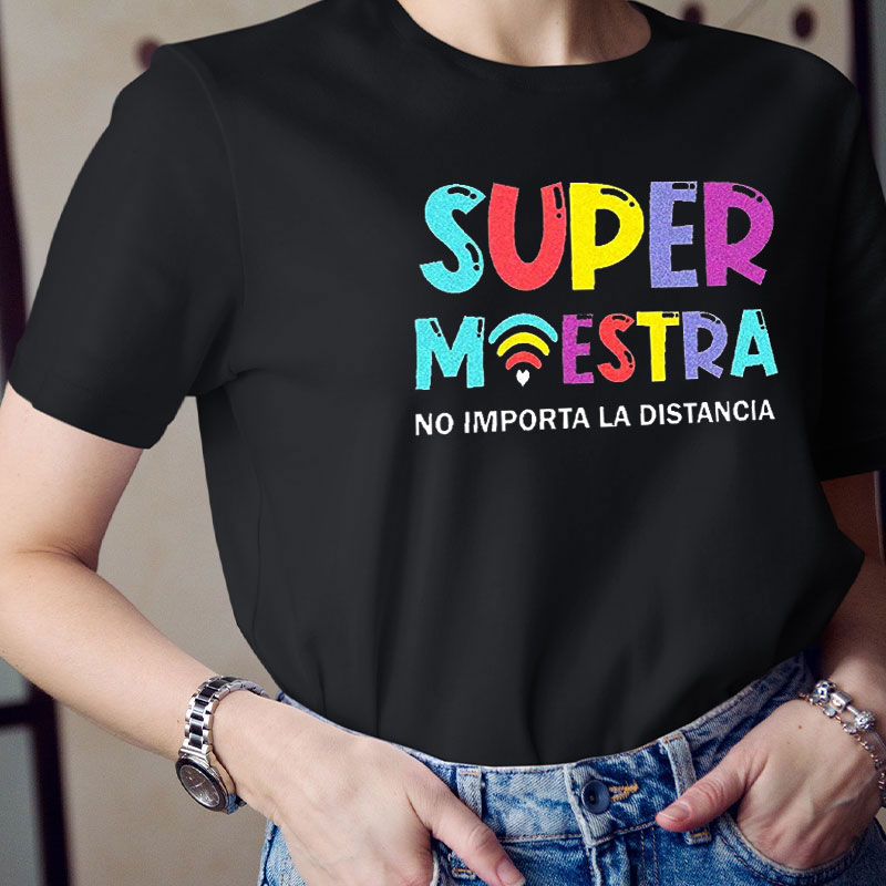 Super Maestra No Importa La Distancia Spanish Teacher T-Shirt
