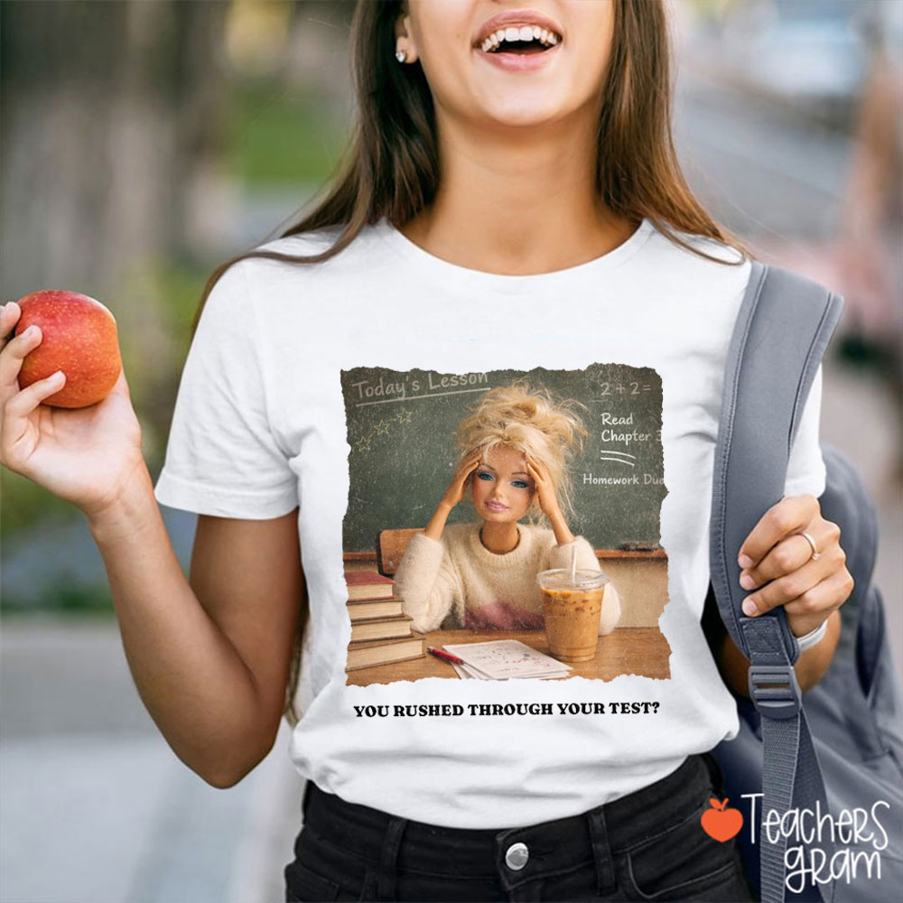 You Rushed Through Your Test Teacher T-Shirt