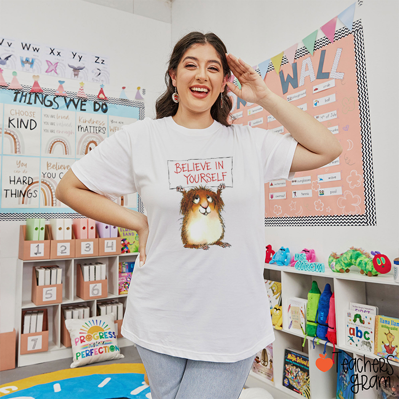 Believe In Yourself Teacher T-Shirt
