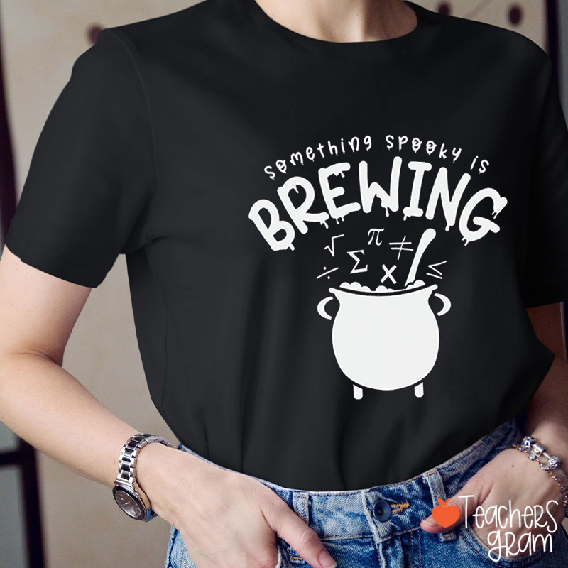 Something Spooky Is Brewing Math Teacher T-Shirt