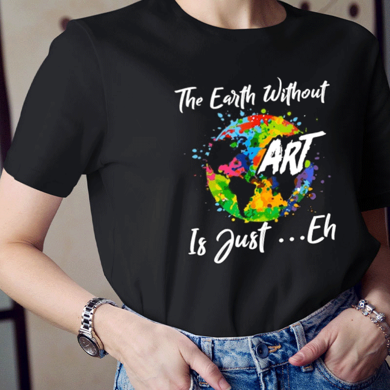 Art Is Everywhere Teacher T-Shirt