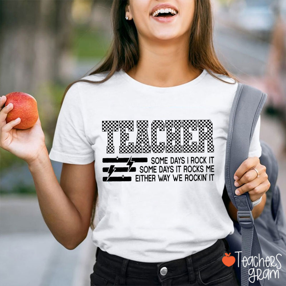 Teacher Some Days I Rock It Some Days It Rocks Me Teacher T-Shirt