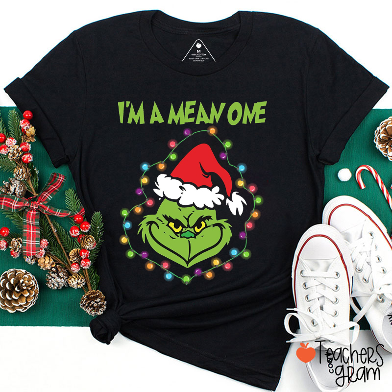 I'm A Mean One Teacher T-Shirt