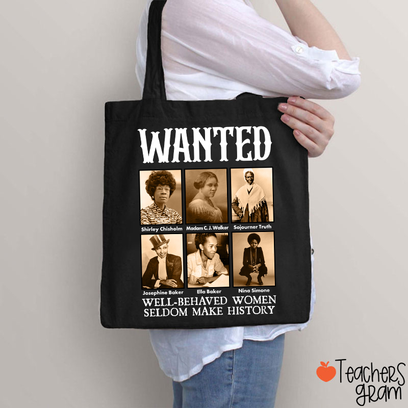 Well Behaved Women Seldom Make History Teacher  Tote Bag