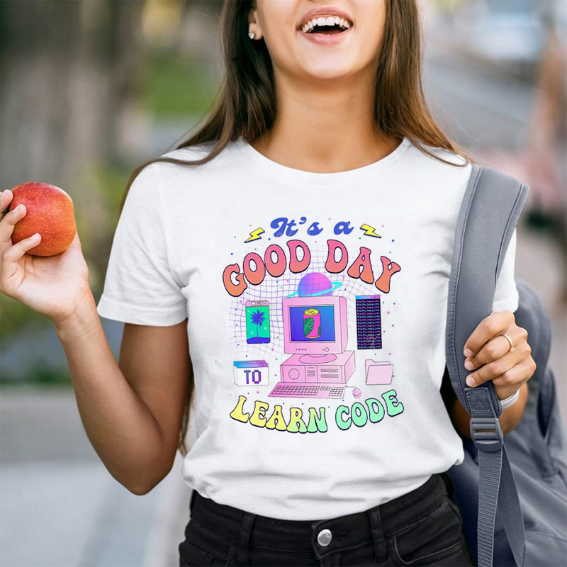It's A Good Day To Learn Code Teacher T-Shirt
