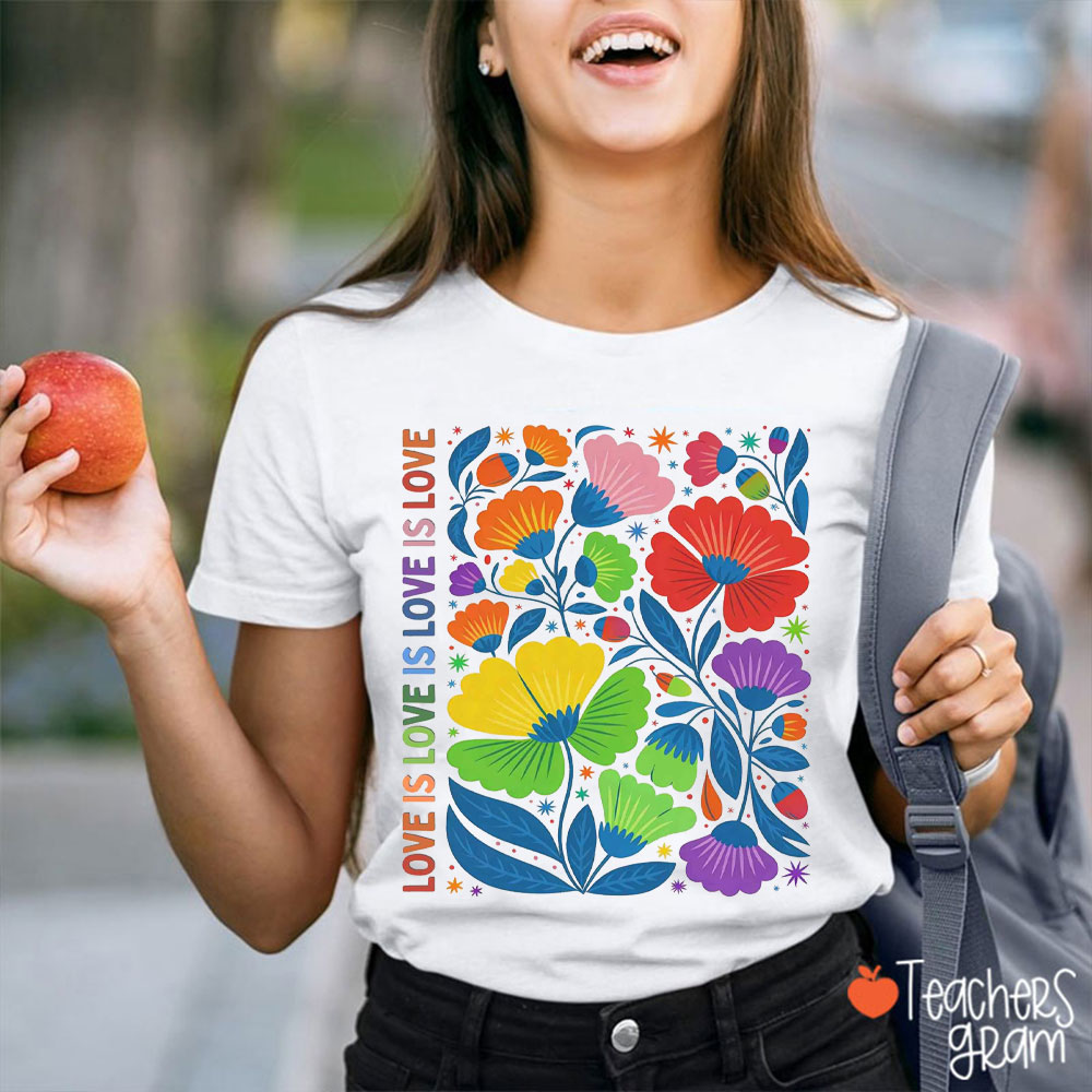Love Is Love Rainbow Flowers Teacher T-Shirt