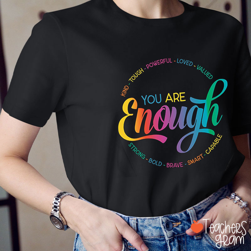 You Are Enough Teacher T-Shirt