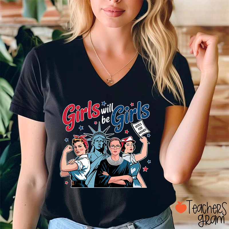 Girls Will Be Girls Women's Rights Teacher Female V-Neck T-Shirt