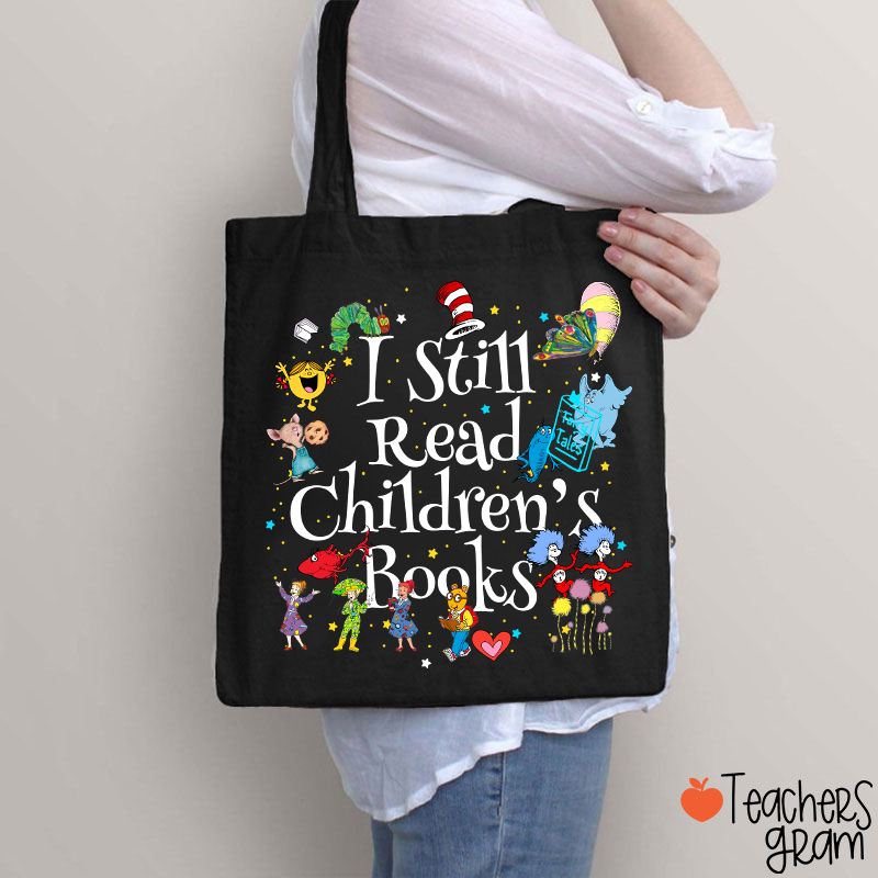 Book Lover I Still Read Children's Books Teacher Tote Bag
