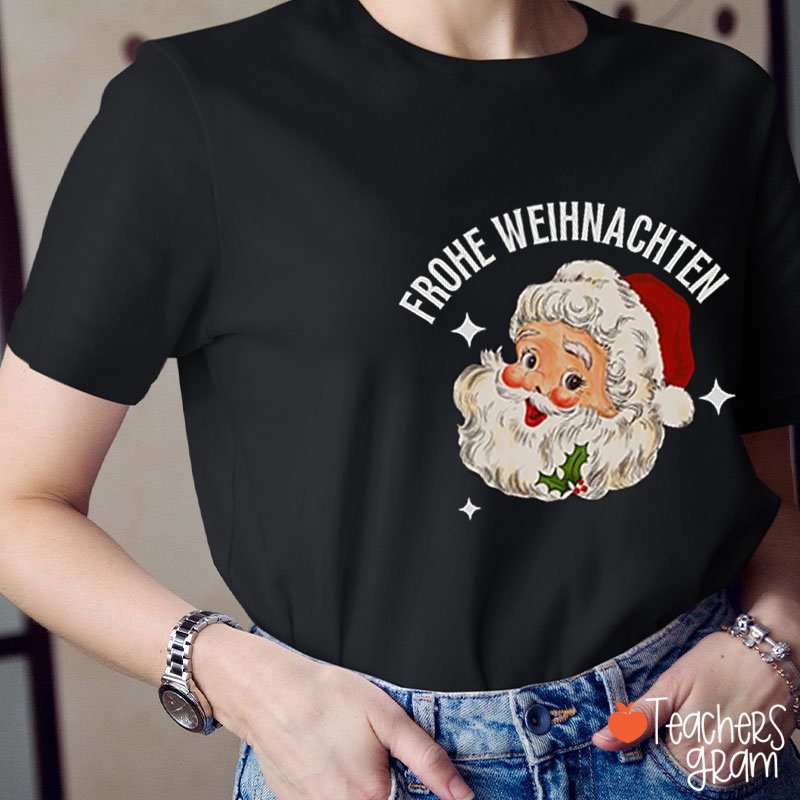 Frohe Weihnachten Santa Claus German Teacher T-Shirt