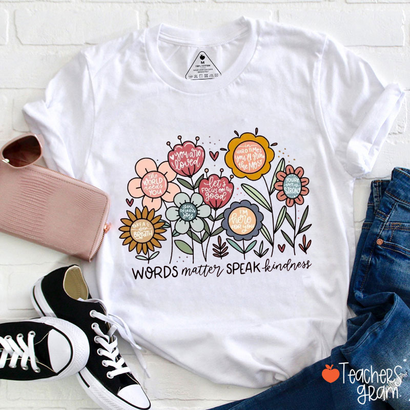 Words Matter Speak Kindness Teacher T-Shirt