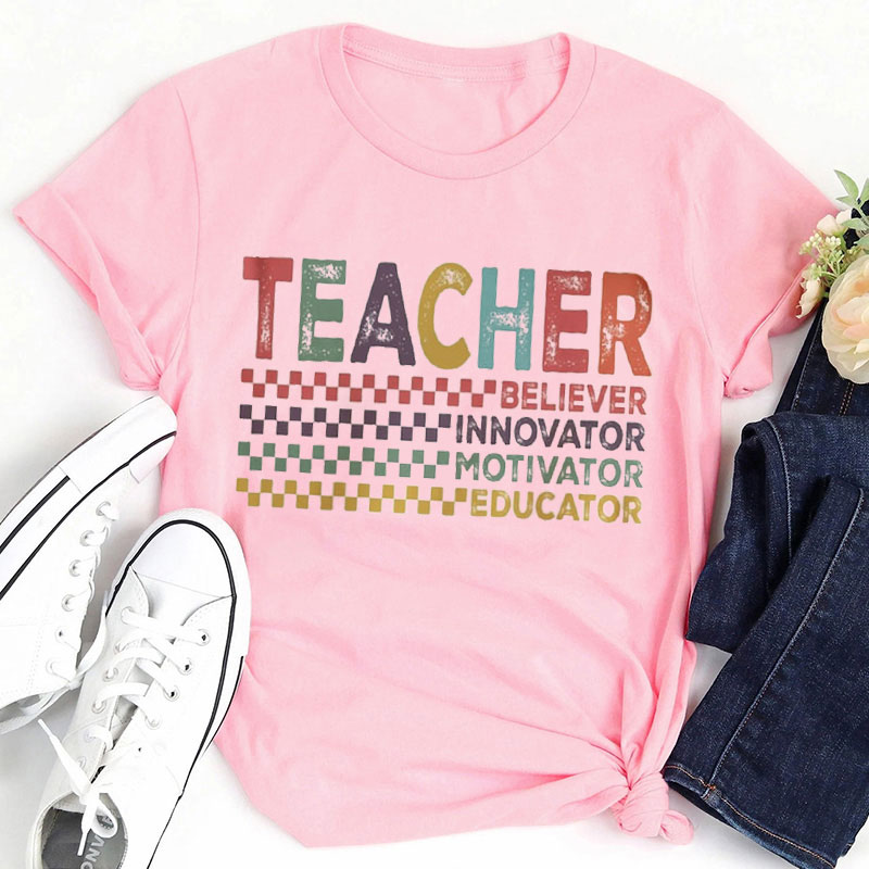 Believer Innovator Motivator Educator Teacher T-Shirt