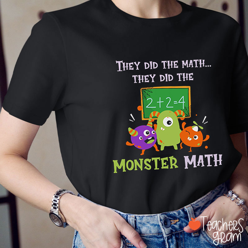 They Did The Math They Did The Monster Math Halloween Teacher T-Shirt