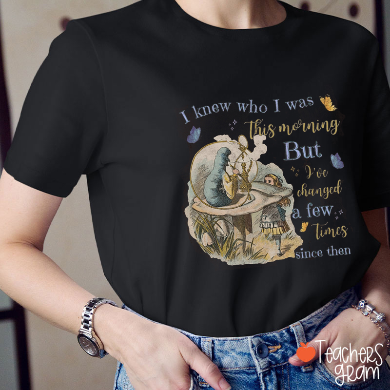 I Knew Who I Was Teacher T-Shirt
