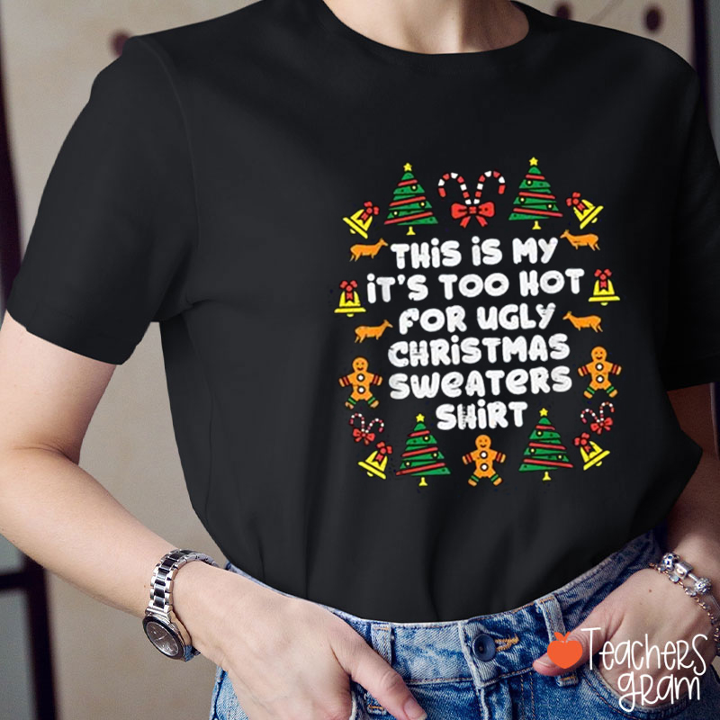 It's My Ugly Sweaters Teacher T-Shirt