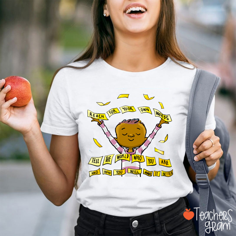 Reach For Your Own Words Teacher T-Shirt
