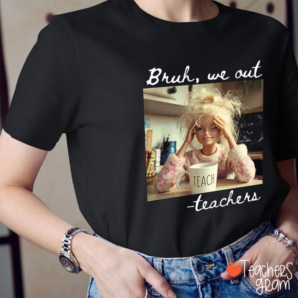 Bruh We Out Meme Teacher T-Shirt