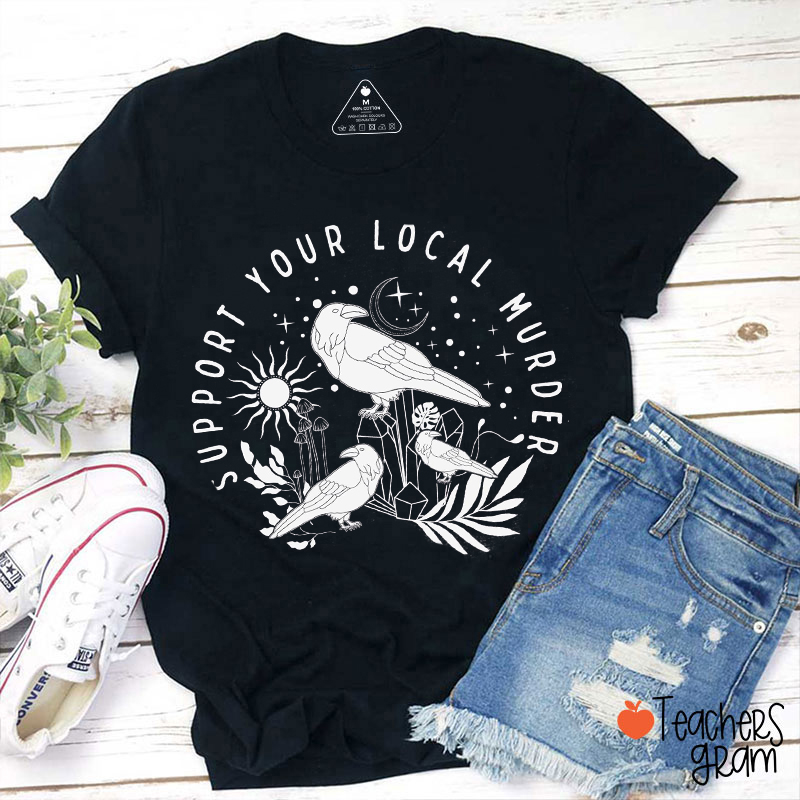 Support Your Local Murder Teacher T-Shirt
