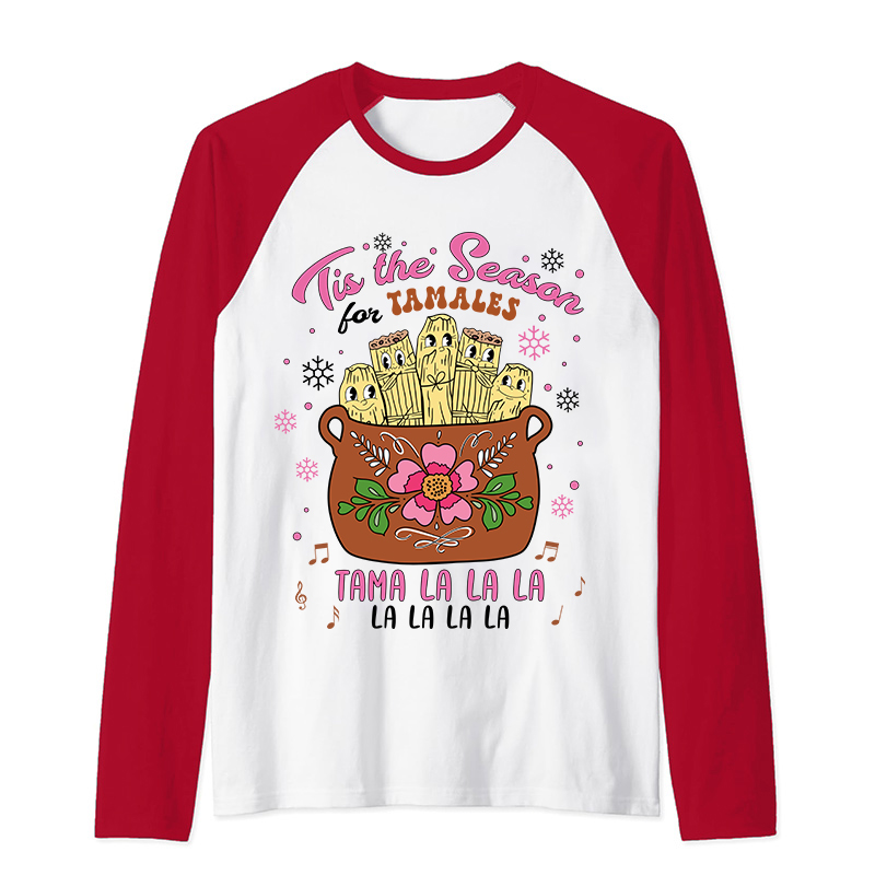 Tis The Season Tamales Spanish Teacher Raglan Long Sleeve T-Shirt