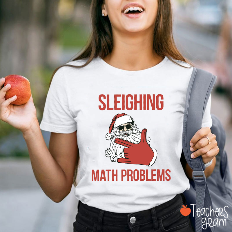 Sleighing Math Problems Teacher T-Shirt