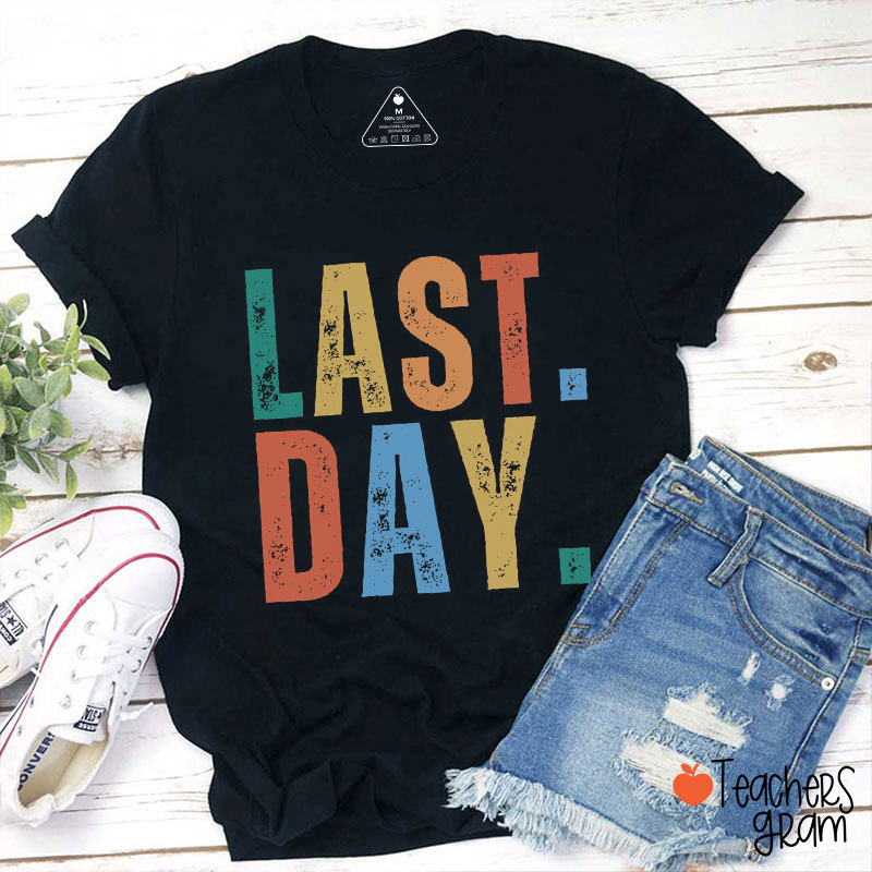 Last Day Teacher T-Shirt