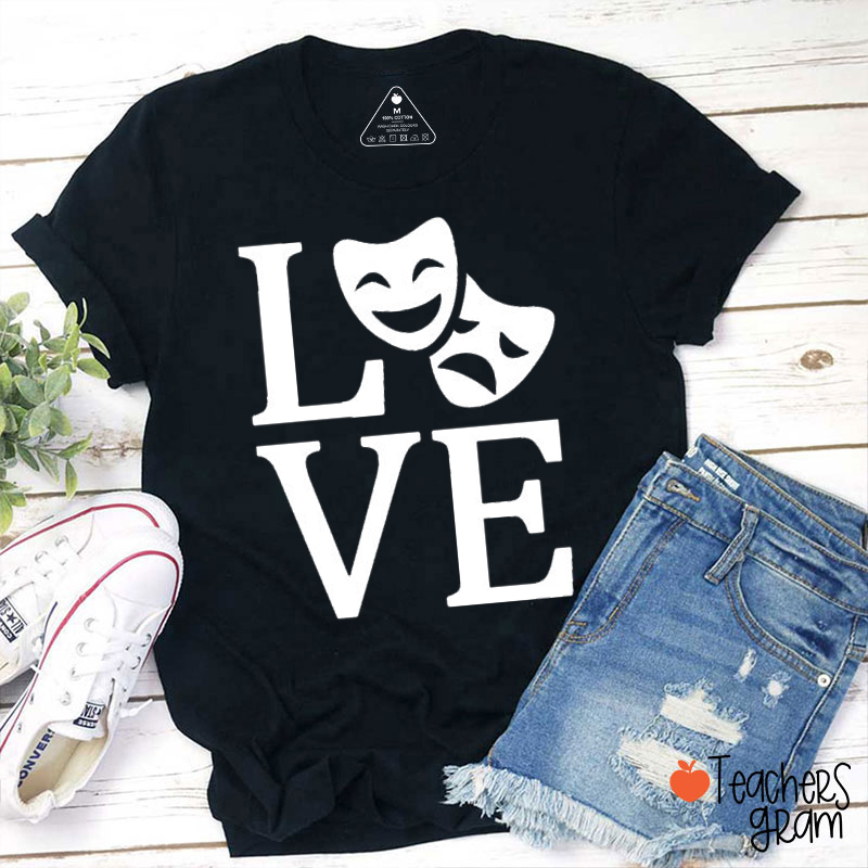 Love Theatre Teacher T-Shirt