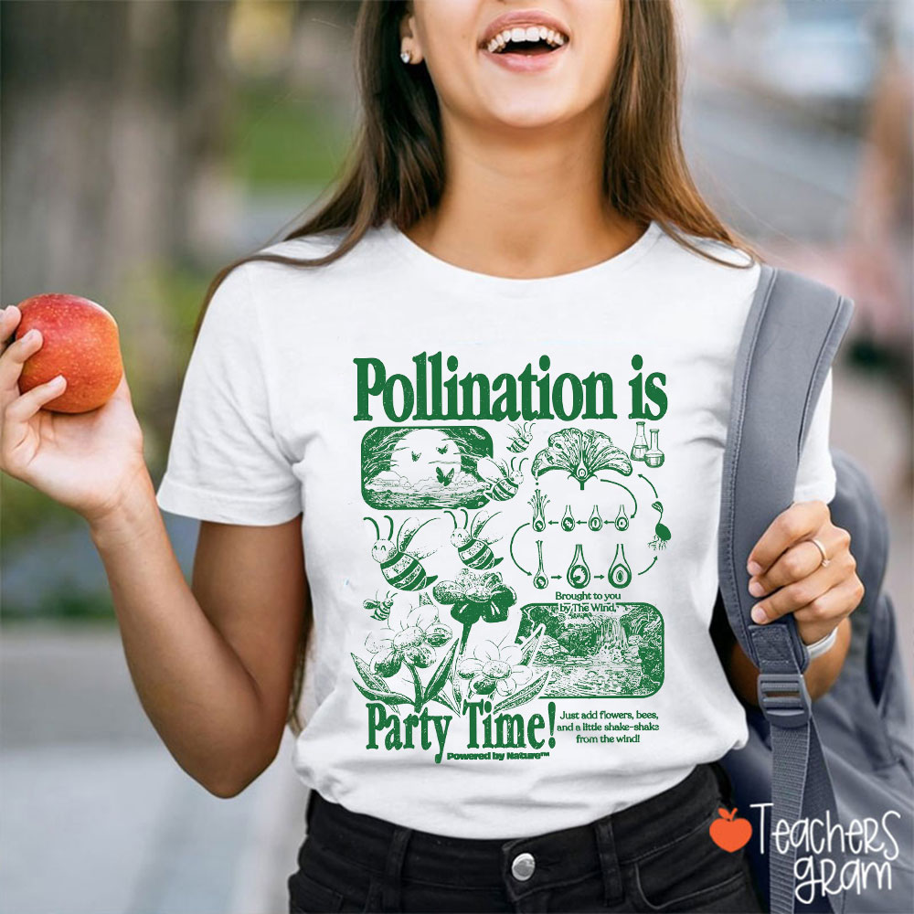 Pollination Is Party Time Teacher T-Shirt