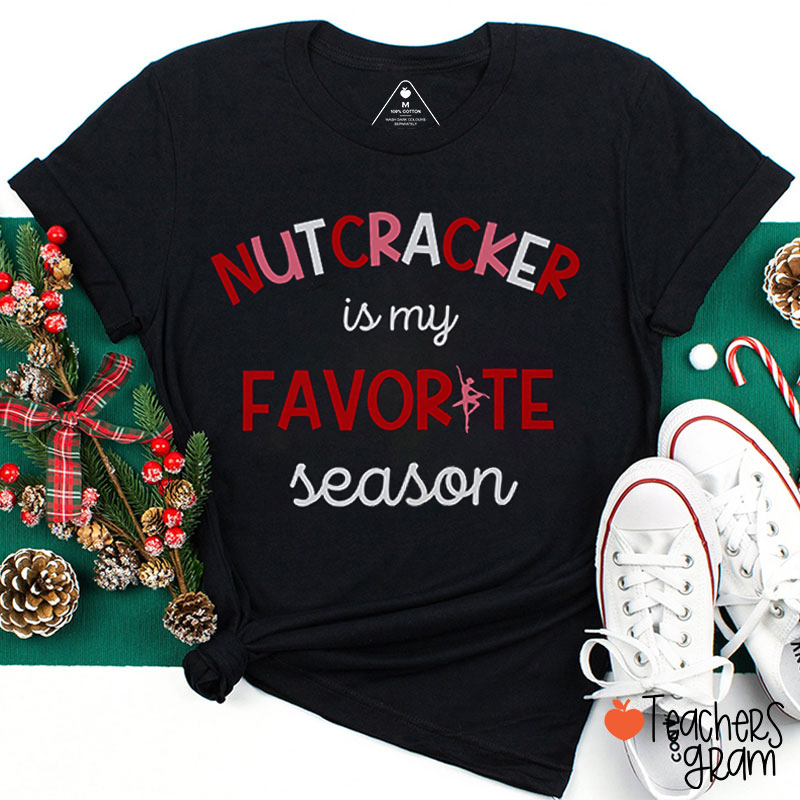Nutcracker Is My Favorite Season Teacher T-Shirt