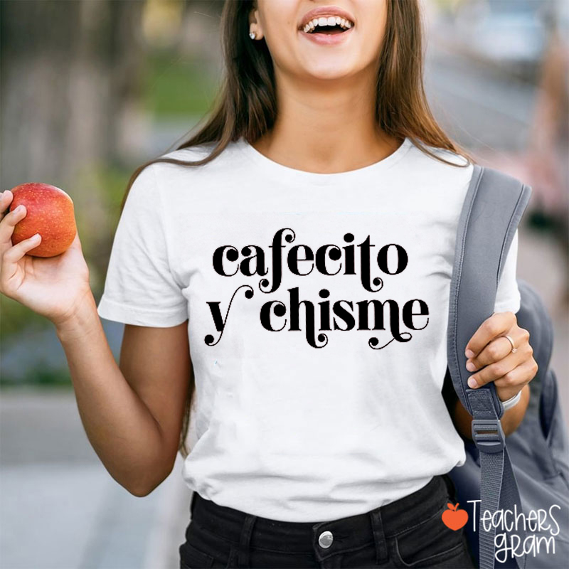 Cafecito Y Chisme Spanish Teacher T-Shirt