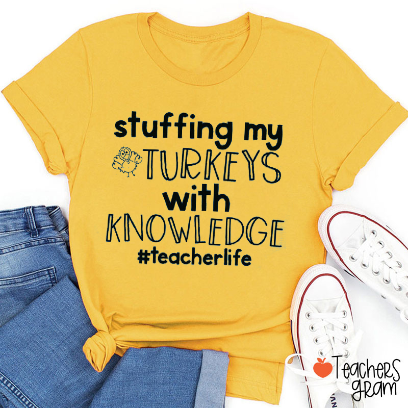 Personalized Stuffing My Turkeys With Knowledge Teacher T-Shirt
