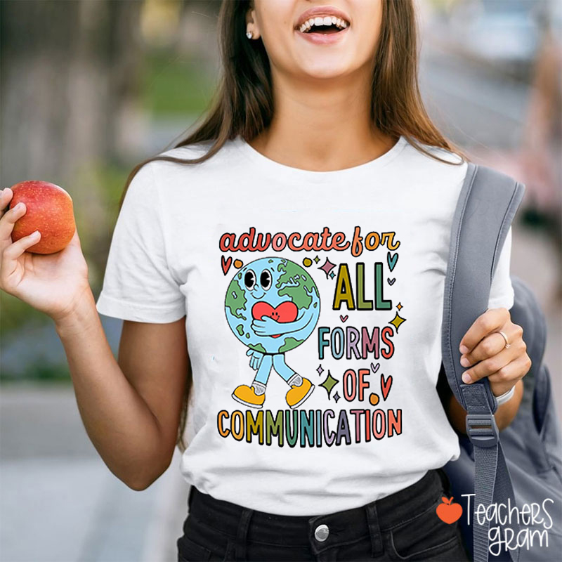 Advocate For All Forms Of Communication Teacher T-Shirt