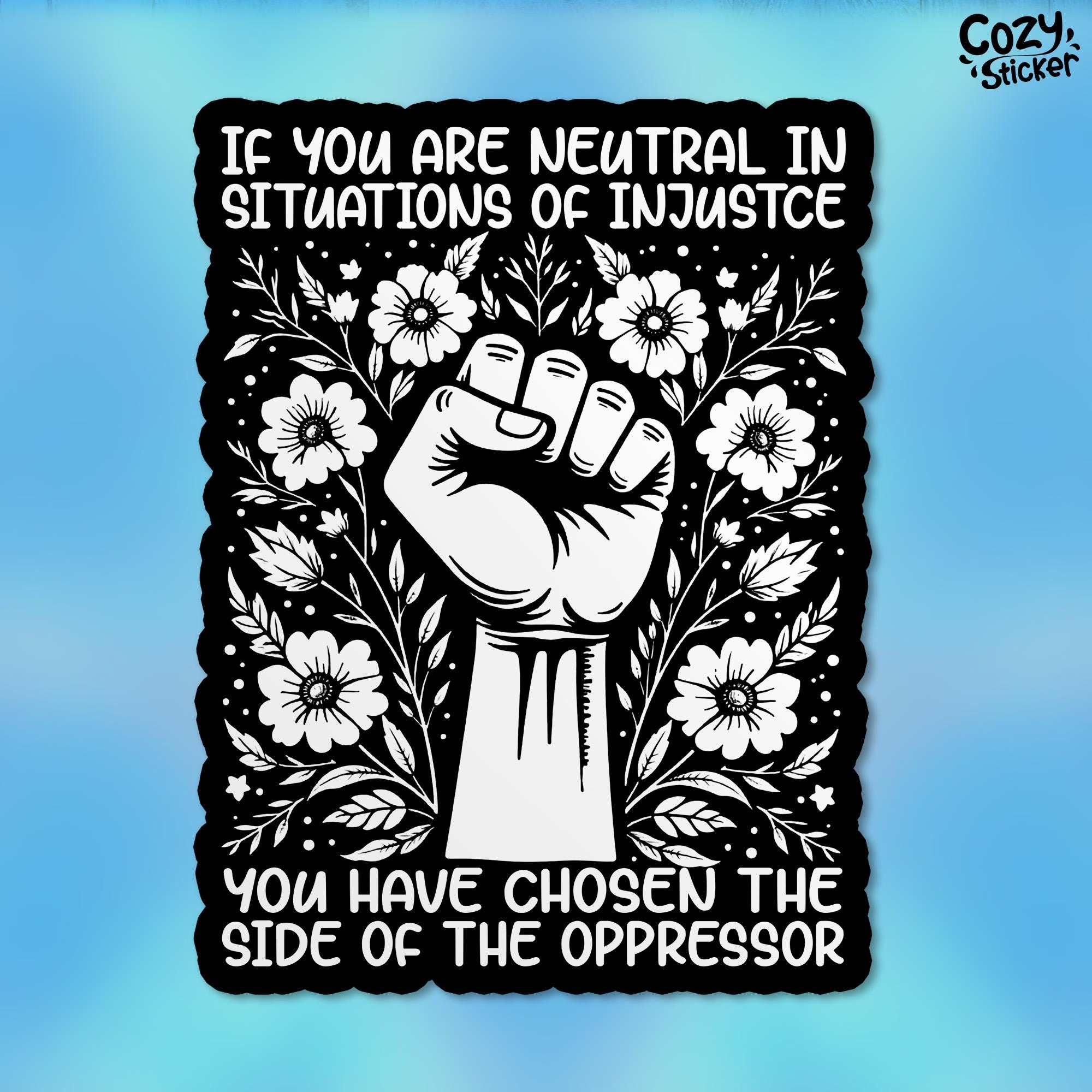 If You Are Neutral In Situations Of Injustice Equality Teacher Stickers