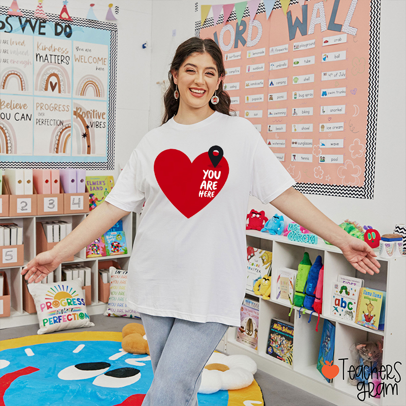 You Are Here Love Teacher T-Shirt