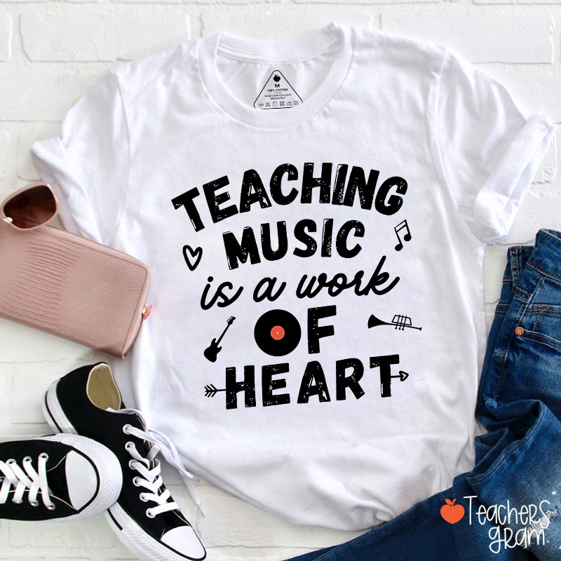 Teaching Music Is A Work Of Heart Teacher T-Shirt