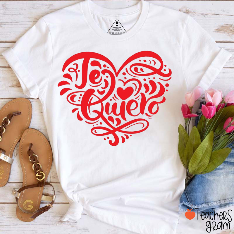 Te Quiero Valentine's Day Spanish Teacher T-Shirt