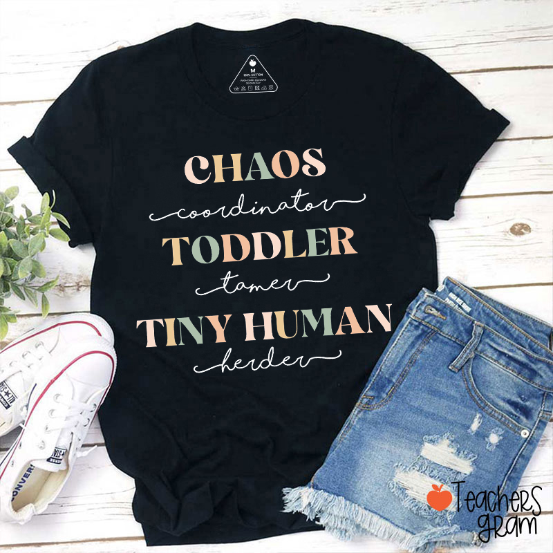 Chaos Coordinator Toddler Tamer Tiny Human Herder Teacher T-Shirt