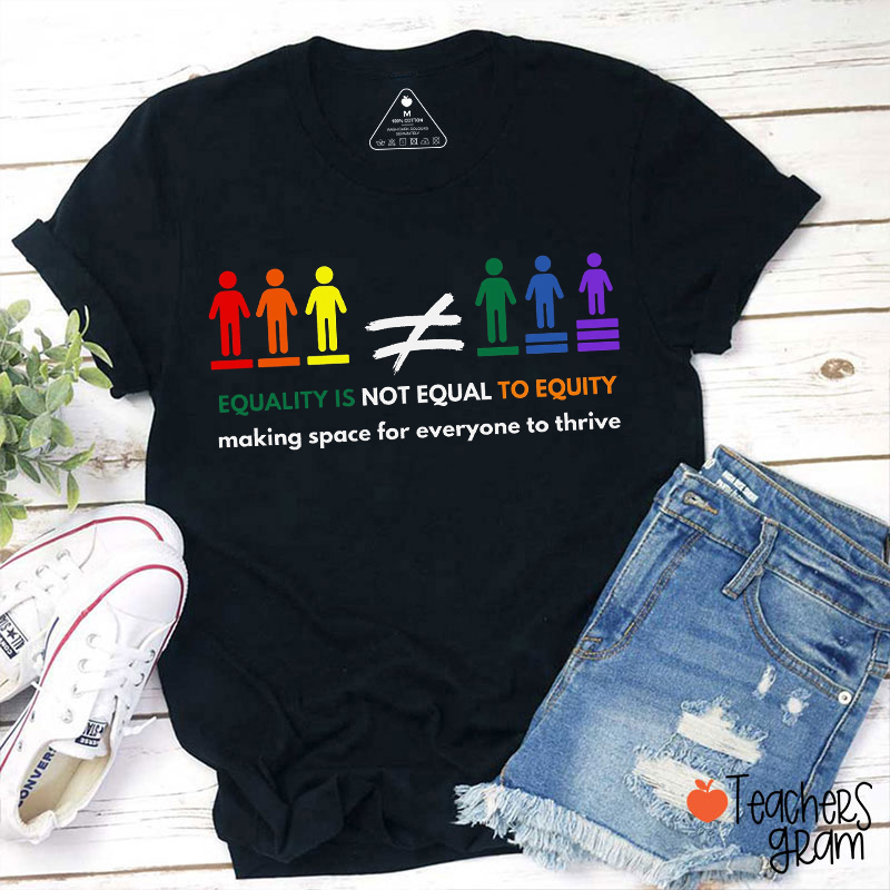 Equality Is Not Equal To Equity Teacher T-Shirt