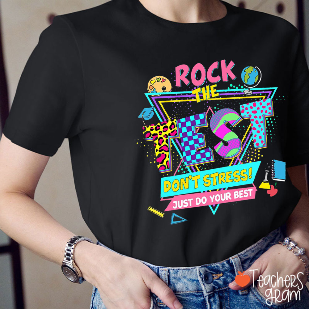 Rock The Test Don't Stress Just Do Your Best Teacher T-Shirt