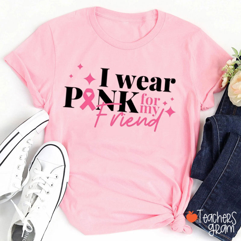 Personalized I Wear Pink For My Friend Teacher T-Shirt