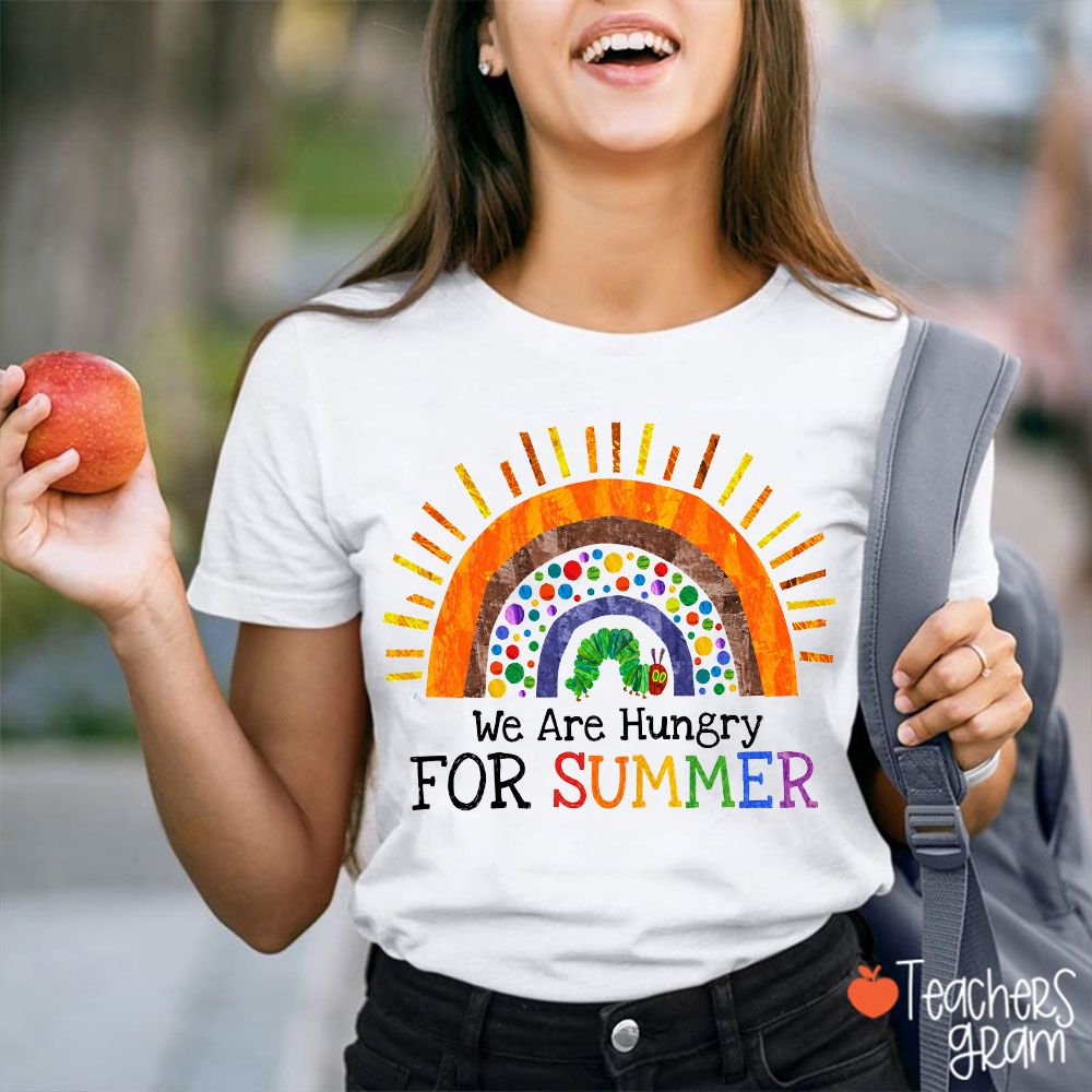 We Are Hungry For Summer Teacher T-Shirt