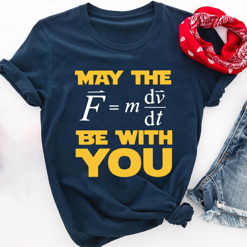 May Force The Be With You Teacher T-Shirt