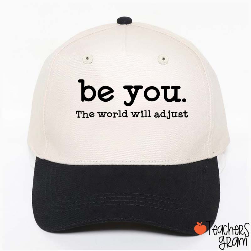 Be You The World Will Adjust Teacher Baseball Cap